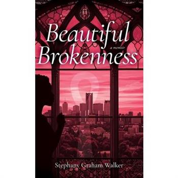 Beautiful Brokenness