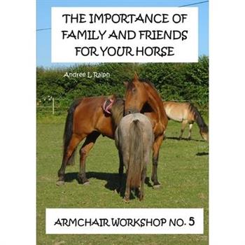 The Importance Of Family And Friends For Your Horse - Armchair Workshop No,5
