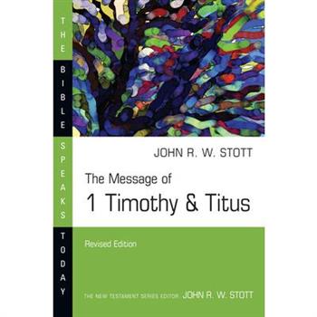 The Message of 1 Timothy and Titus