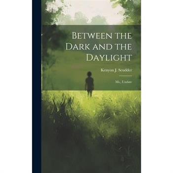 Between the Dark and the Daylight