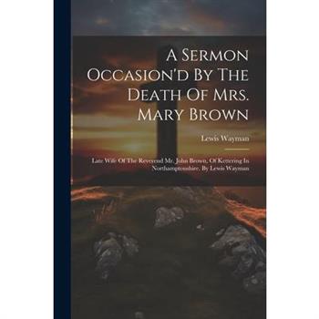 A Sermon Occasion'd By The Death Of Mrs. Mary Brown