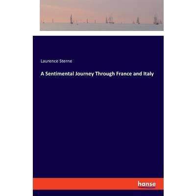 A Sentimental Journey Through France and Italy