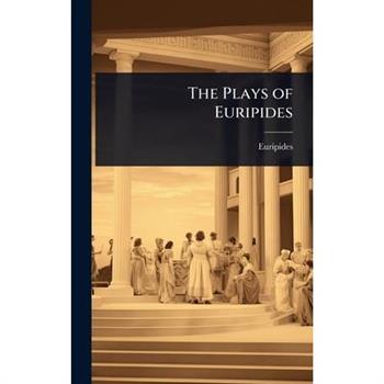 The Plays of Euripides