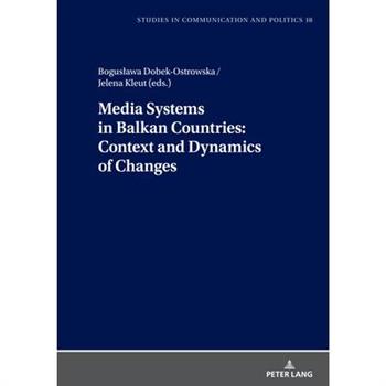 Media Systems in Balkan Countries: Context and Dynamics of Changes