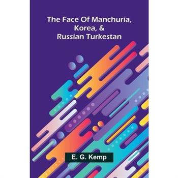 The face of Manchuria, Korea, & Russian Turkestan