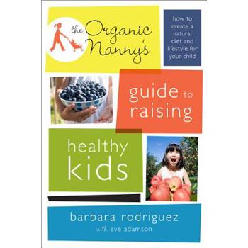 The Organic Nanny’s Guide to Raising Healthy Kids