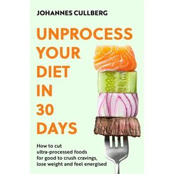 Unprocess Your Diet in 30 Days