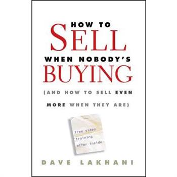 How to Sell When Nobody’s Buying