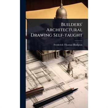 Builders’ Architectural Drawing Self-taught