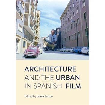 Architecture and the Urban in Spanish Film