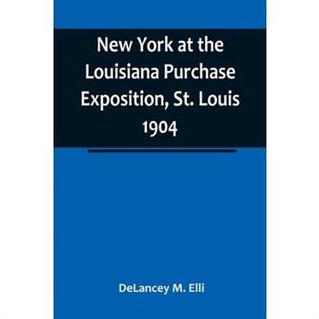 New York at the Louisiana Purchase Exposition, St. Louis 1904; Report of the New York State Commission