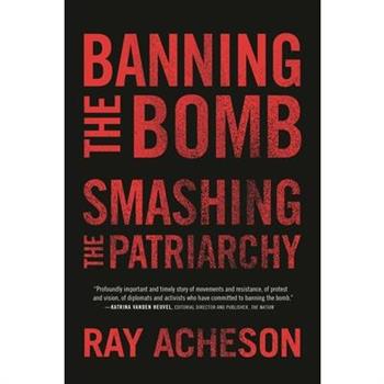 Banning the Bomb, Smashing the Patriarchy