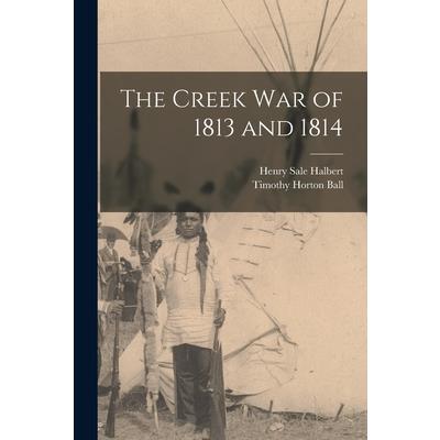 The Creek War of 1813 and 1814