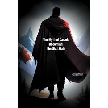 The Myth of Canada Becoming the 51st State