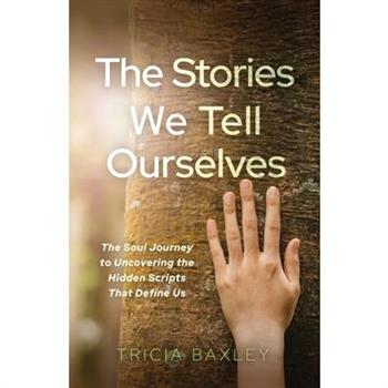 The Stories We Tell Ourselves