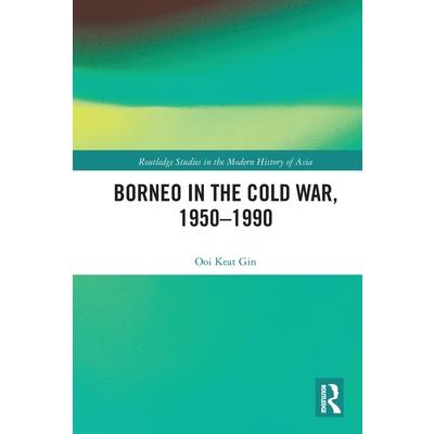 Borneo in the Cold War, 1950-1990