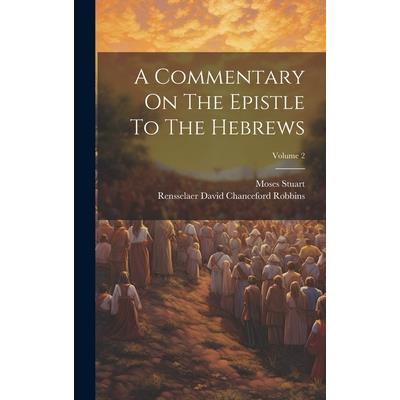 A Commentary On The Epistle To The Hebrews; Volume 2