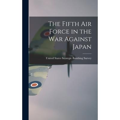 The Fifth Air Force in the war Against Japan