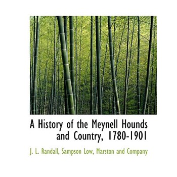 A History of the Meynell Hounds and Country, 1780-1901