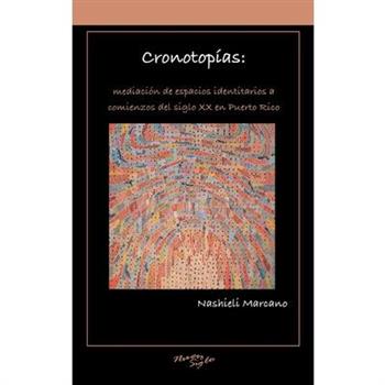 Cronotop穩as: Mediaci籀n de Espacios Identitarios a Comienzos del Siglo XX En Puerto Rico