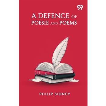 A Defence Of Poesie And Poems
