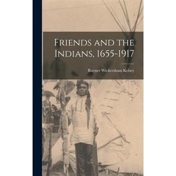 Friends and the Indians, 1655-1917