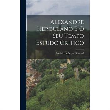 Alexandre Herculano e o Seu Tempo Estudo Critico