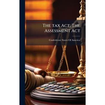 The tax Act. The Assessment Act