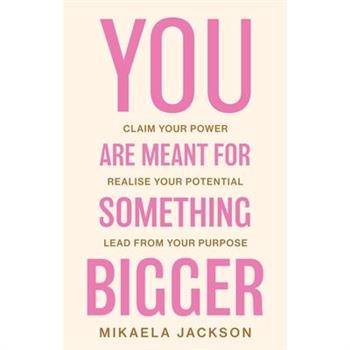 You Are Meant For Something Bigger