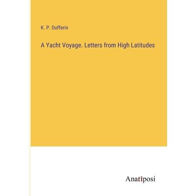 A Yacht Voyage. Letters from High Latitudes