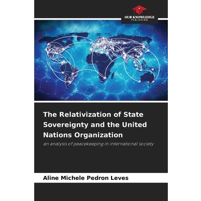 The Relativization of State Sovereignty and the United Nations Organization