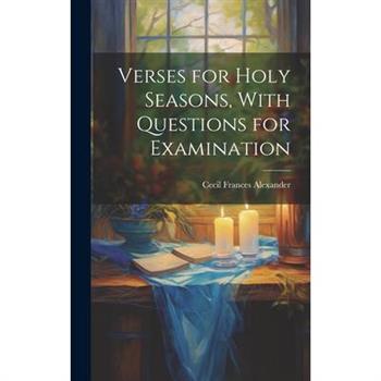 Verses for Holy Seasons, With Questions for Examination