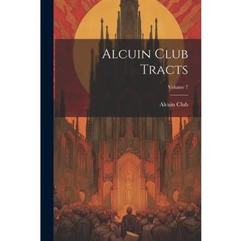 Alcuin Club Tracts; Volume 7