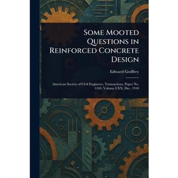 Some Mooted Questions in Reinforced Concrete Design