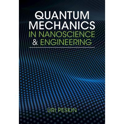 Quantum Mechanics in Nanoscience and Engineering