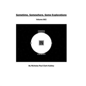 Sometime, Somewhere, Some Explorations