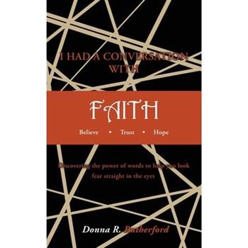 I HAD A CONVERSATION WITH FAITH Believe Trust Hope