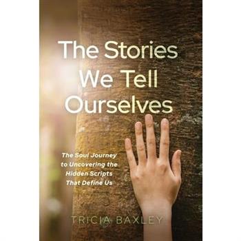 The Stories We Tell Ourselves