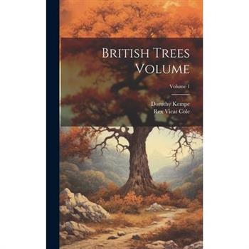 British Trees Volume; Volume 1