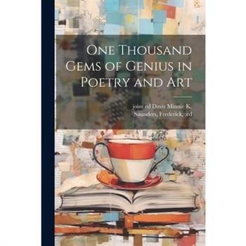 One Thousand Gems of Genius in Poetry and Art