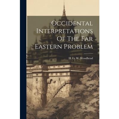 Occidental Interpretations Of The Far Eastern Problem
