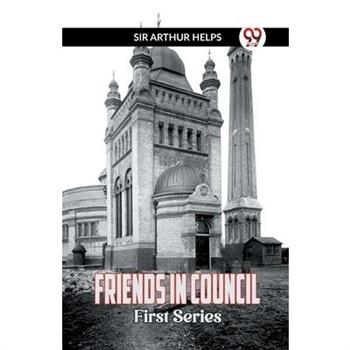 Friends in Council First Series