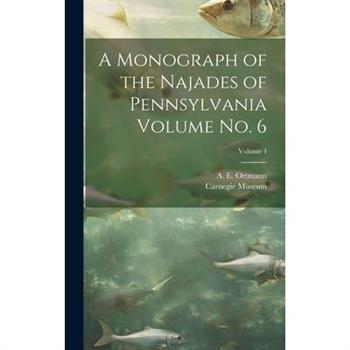 A Monograph of the Najades of Pennsylvania Volume no. 6; Volume 4