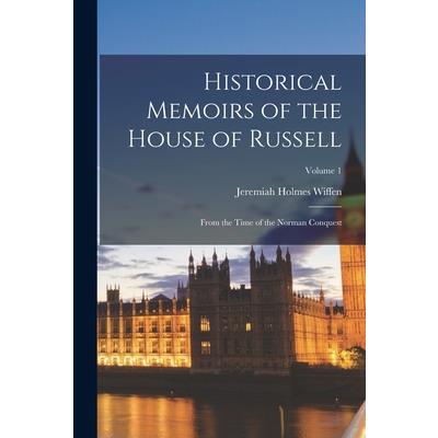 Historical Memoirs of the House of Russell; From the Time of the Norman Conquest; Volume 1