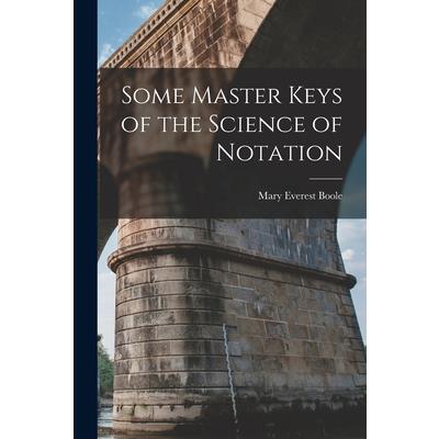 Some Master Keys of the Science of Notation