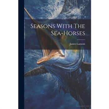 Seasons With The Sea-horses