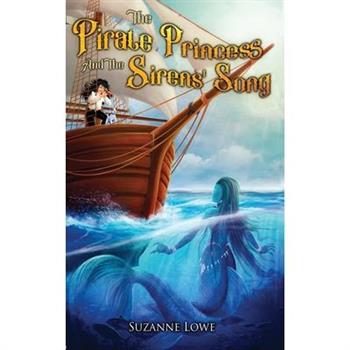 The Pirate Princess and the Sirens’ Song