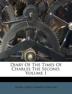 Diary of the Times of Charles the Second, Volume 1