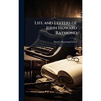 Life and Letters of John Howard Raymond