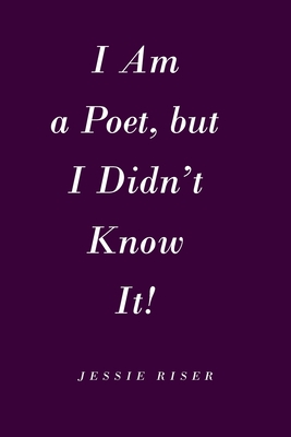 I Am a Poet, but I Didn’t Know It!